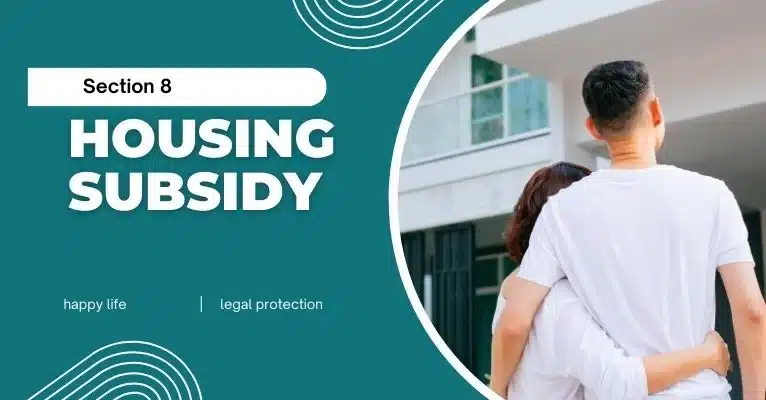 Housing Subsidy for Low-Income Families – Section 8